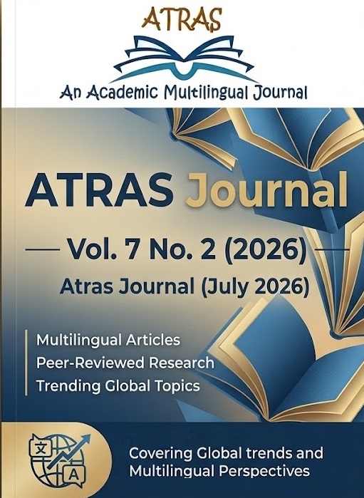 ATRAS Journal An Academic Interdisciplinary Peer-reviewed Journal Issued by the Faculty of Letters, Languages, and Arts University of Saida Dr Moulay Tahar Volume 7, (2) July 2026